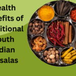 Health Benefits of Traditional South Indian Masalas